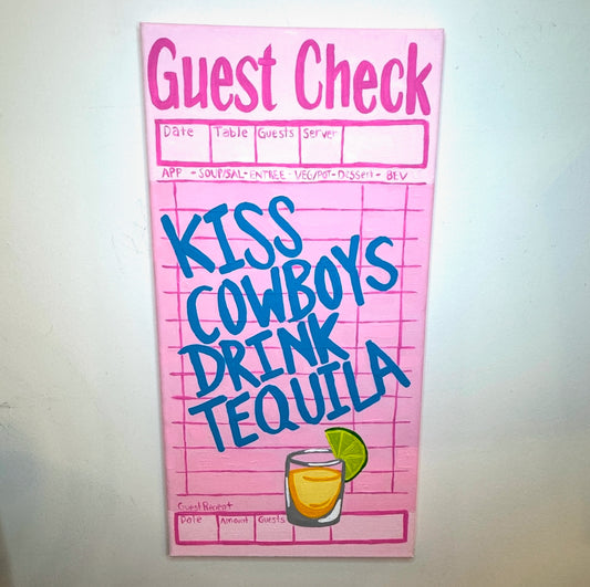 10”x20” Kiss Cowboys Drink Tequila- Acrylic on Canvas